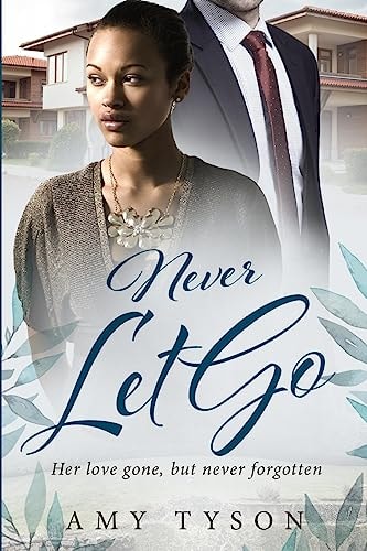 Never Let Go A Billionaire Widow BWWM Love Story