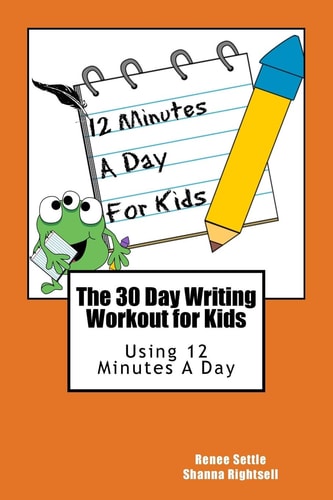 The 30 Day Writing Workout for Kids - Orange Version Using 12 Minutes a Day