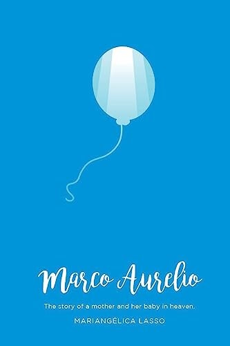 Marco Aurelio The Story of a Mother and Her Baby in Heaven