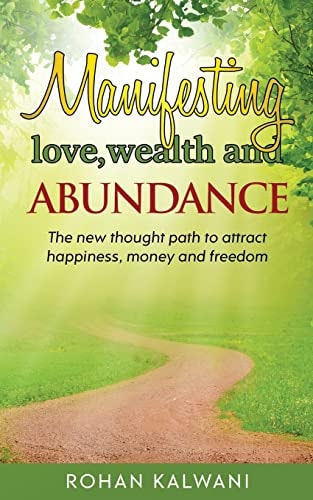 Manifesting Love, Wealth and Abundance The New Thought Path to Attract Happiness, Money and Freedom