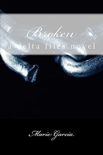 Broken A Delta Files Novel