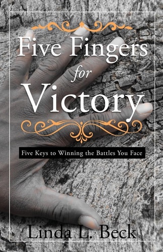 Five Fingers For Victory Five Keys to Winning the Battles You Face