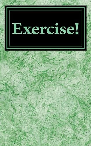 Exercise! Its Now Or Never!!