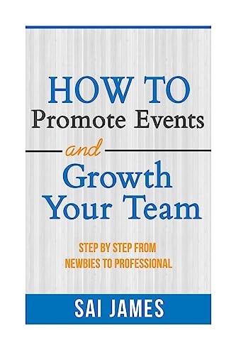 How To Promote Events And Growth Your Team Step By Step From Newbies To Profes How To Promote Events And Growth Your Team Step By Step From Newbies To Professional