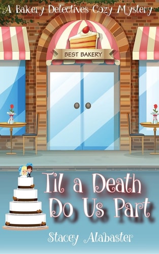 Til a Death Do Us Part A Bakery Detectives Cozy Mystery