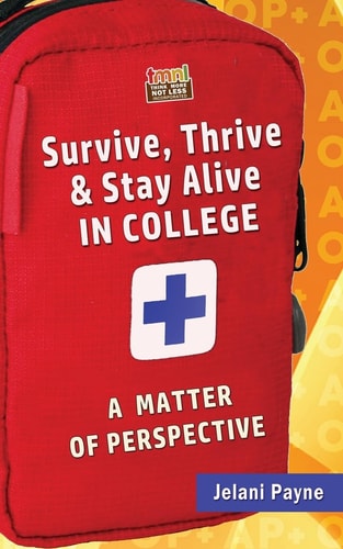 Survive, Thrive and Stay Alive in College A Matter of Perspective