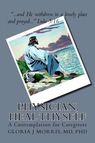 Physician, Heal Thyself A Contemplation for Caregivers