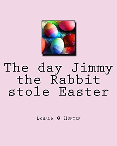 The Day Jimmy the Rabbit Stole Easter