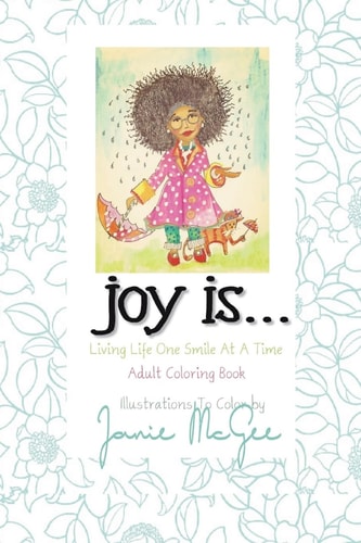 Joy Is... Living Life One Smile At A Time