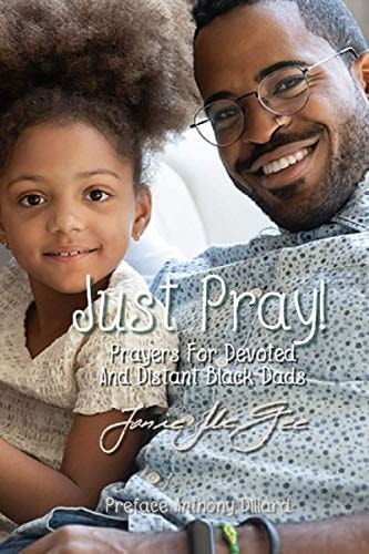 Just Pray... Prayers for Devoted and Distant Black Dads