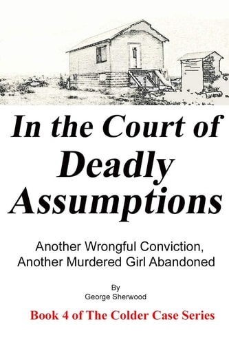 In the Court of Deadly Assumptions Another Wrongful Conviction, Another Murdered Girl Abandoned