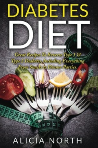 Diabetes Diet Healthy Nutritious Diabetes Recipes to Control and Reverse Type 1 and 2 Diabetes (Diabetes, Diabetic Diet, Healthy Eating, Cookbook)