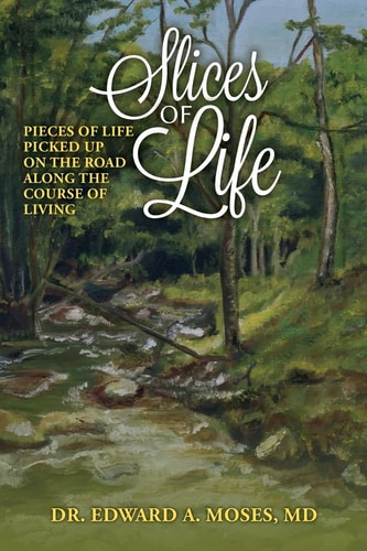 Slices of Life Pieces of Life Picked Up on the Road Along the Course of Living