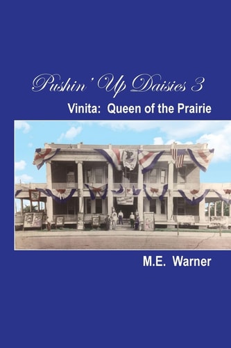 Pushin' Up Daisies 3 Vinita: Queen of the Prairie