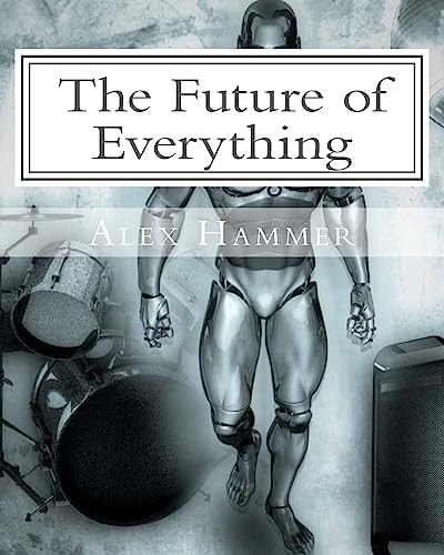 The Future of Everything Artificial Intelligence, Etc.