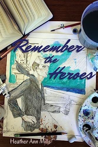 Remember the Heroes Interviews with World War II Veterans: Stories Told in Their Own Words