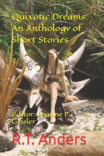 Quixotic Dreams An Anthology of Short Stories