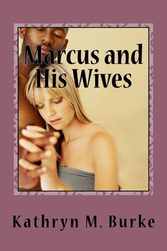 Marcus and His Wives An Erotic Novel