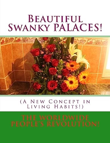 Beautiful Swanky PALACES! (a New Concept in Living Habits!)