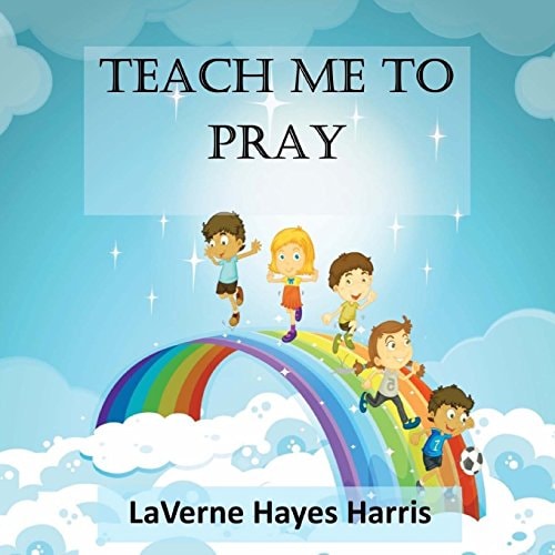 Teach Me To Pray A Book of Prayers for Children