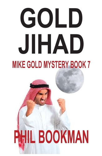 Gold Jihad Mike Gold Mystery Book 7