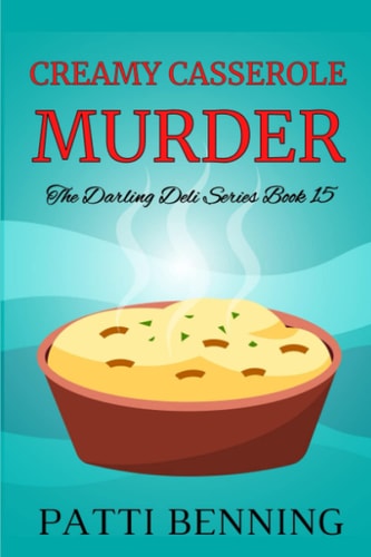 Creamy Casserole Murder Book 15 in the Darling Deli Series