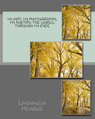My Art, My Photography, My Poetry The World Through My Eyes