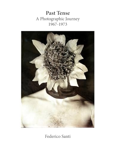 Past Tense A Photographic Journey 1967-1973