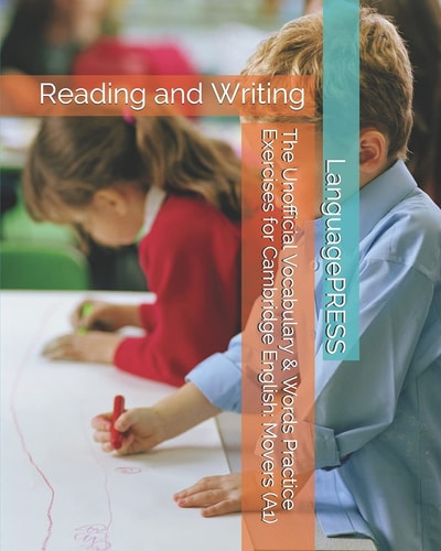 The Unofficial Vocabulary and Words Practice Exercises for Cambridge English: Movers Reading and Writing