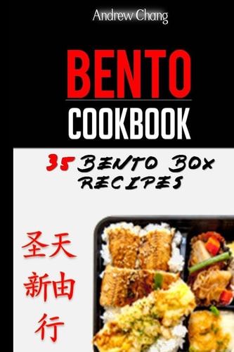 Bento Cookbook 35 Delicious and Nutritious Bento Box Recipes for the Healthiest Lunch Choice You Can Make