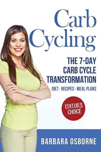 Carb Cycling The 7-Day Carb Cycle Transformation - Carb Cycling Diet, Carb Cycling Recipes, Carb Cycling Meal Plans