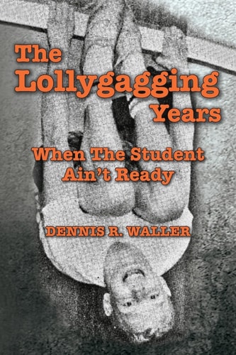 The Lollygagging Years When The Student Ain't Ready