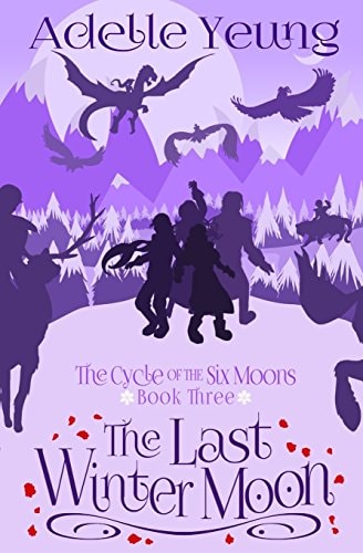 The Cycle of the Six Moons The Last Winter Moon (Book Three)