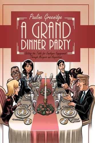 A Grand Dinner Party Setting the Table for Employee Engagement Through Mergers and Acquisitions
