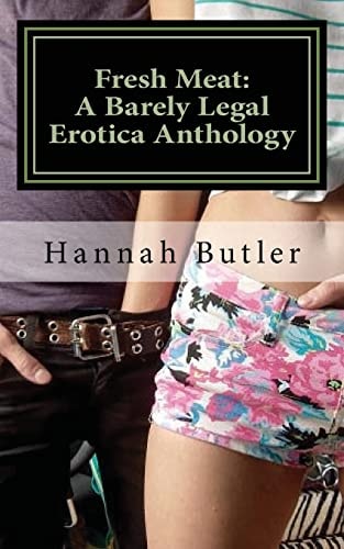 Fresh Meat A Barely Legal Erotica Anthology