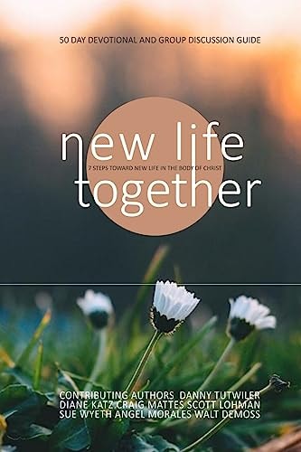 New Life Together 7 Steps Toward New Life Together In The Body of Christ