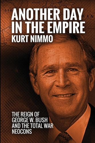 Another Day in the Empire The Reign of George W. Bush and the Total War Neocons