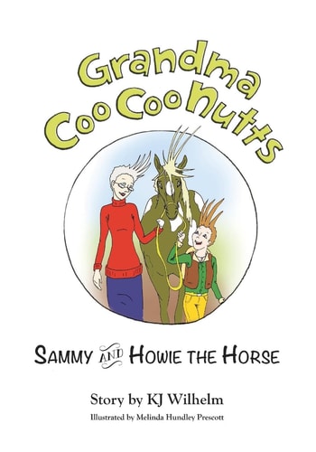 Grandma Coo Coo Nutts Sammy and Howie the Horse