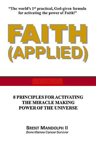 Faith Applied 8 Principles for Activating the Miracle Making Power of the Universe