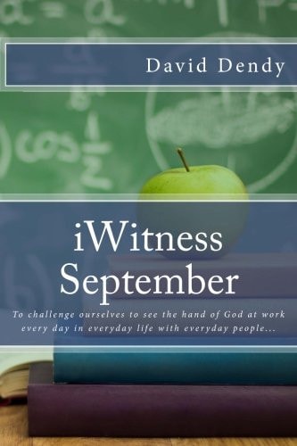 IWitness September To Challenge Ourselves to See the Hand of God at Work Every Day in Everyday Life with Everyday People...