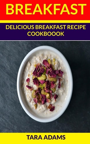Breakfast Delicious Breakfast Recipe Cookbook