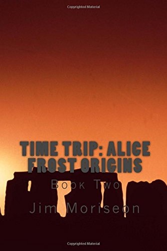 Time Trip Alice Frost Origins Book Two