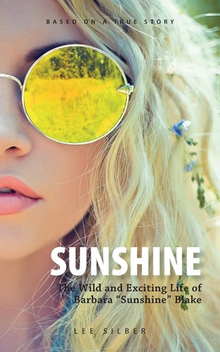 Sunshine The Wild and Exciting Life of Barbara "Sunshine" Blake