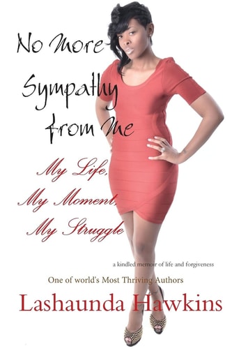 No More Sympathy from Me My Life, My Moment, My Struggle