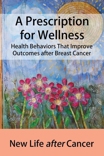 A Prescription for Wellness Health Behaviors That Improve Outcomes After Breast Cancer