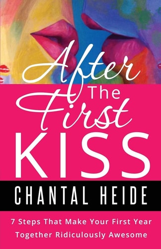 After The First Kiss Making Your First Year Together Ridiculously Awesome
