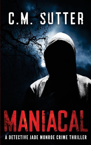Maniacal A Detective Jade Monroe Crime Thriller Book 1