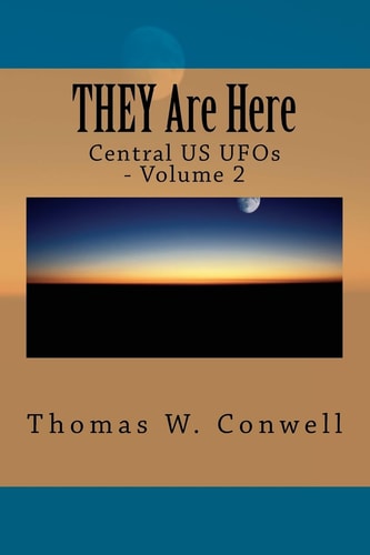 THEY Are Here Central US UFOs, Volume 2