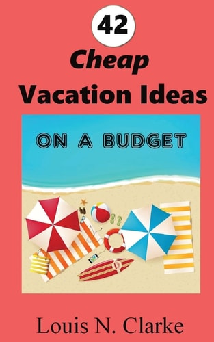 42 Cheap Vacation Ideas On a Budget