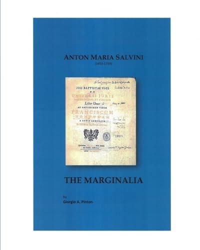 Anton Maria Salvini (1653-1739) THE MARGINALIA: Giambattista Vico: De Universi Juris Principio Uno